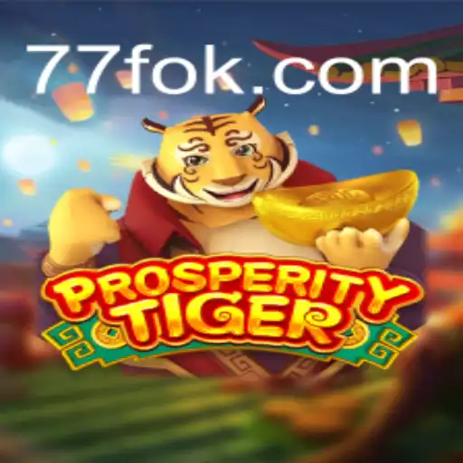 Descubra o Empolgante Jogo 'ProsperityTiger': Diversão e Estratégia na Plataforma 77F.bet